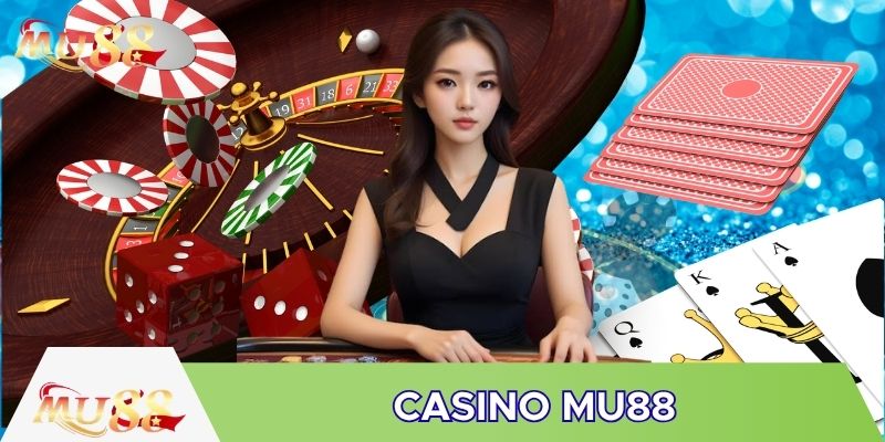 Casino MU88 đa dạng hình thức chơi