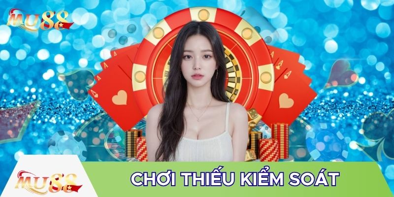 Ảnh hưởng khi chơi thiếu kiểm soát