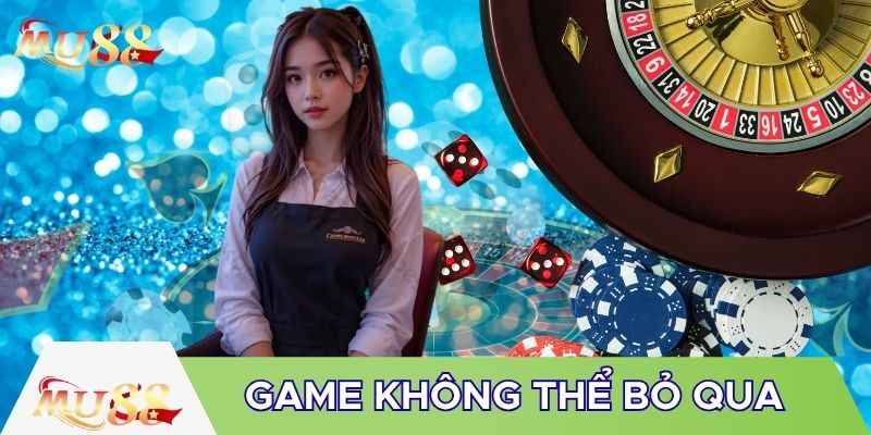 Các game casino không thể bỏ qua tại MU88