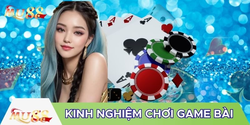 Kinh nghiệm chơi game bài