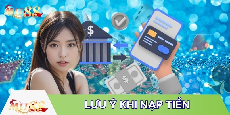 Lưu ý khi nạp tiền