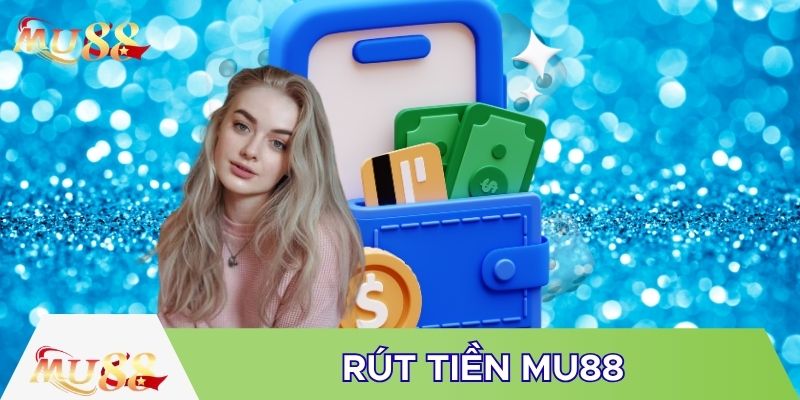 Điều kiện khi rút tiền MU88