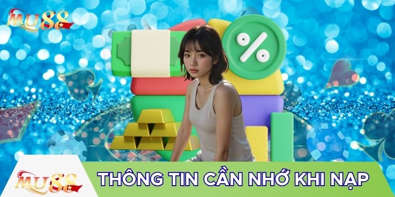 Các thông tin cần nhớ khi nạp tiền